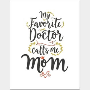 My favorite doctor calls me mom Posters and Art